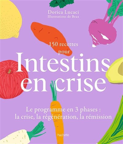 150 recettes pour intestins en crise : le programme en 3 phases : la crise, la régénération, la rémission: le programme en 3 phases - image 1