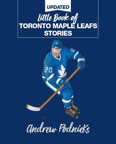 Andrew Podnieks Little Book of Toronto Maple Leafs Stories (Hardcover)