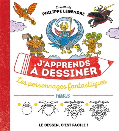 J'apprends à dessiner les personnages fantastiques: la méthode Philippe Legendre - image 1