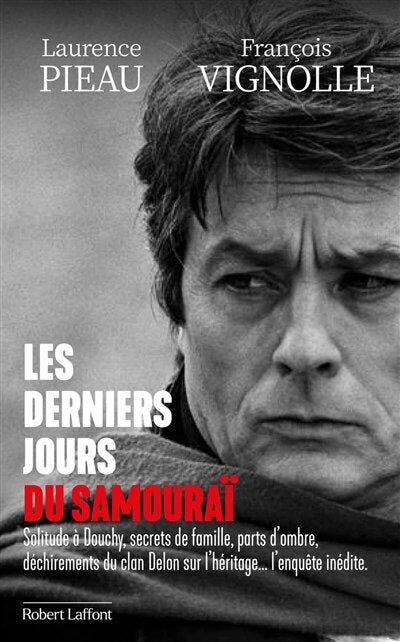 Les derniers jours du samouraï : solitude à Douchy, secrets de famille, parts d'ombre, déchirements du clan Delon sur l'héritage... l'enquête inédite - image 1
