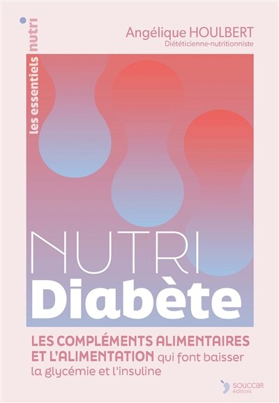 Nutri Diabète: les compléments alimentaires et l'alimentation qui font baisser la glycémie et le diabète - image 1