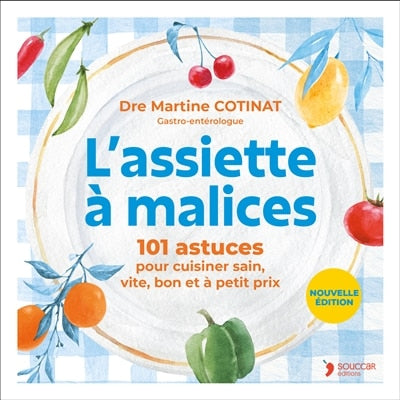 L' assiette à malices: 101 astuces pour cuisiner sain, vite, bon et à petit prix - image 1