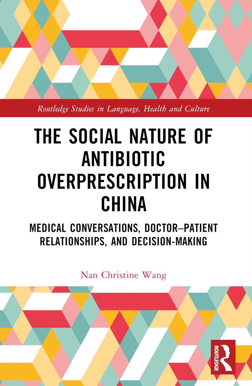 The Social Nature of Antibiotic Overprescription in China: Medical Conversations, Doctor-Patient Relationships, and Decision-Making - image 1