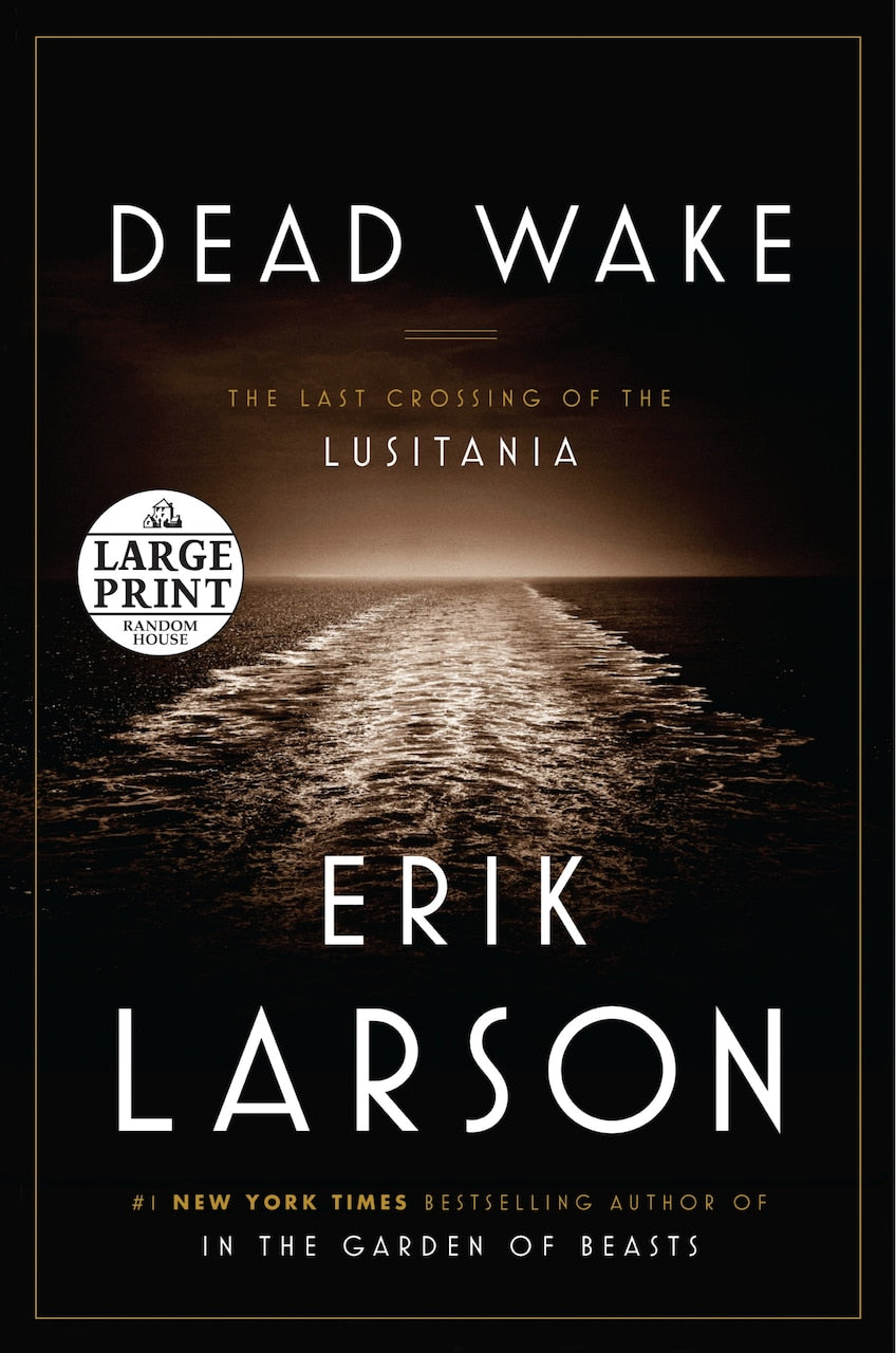 Dead Wake: The Last Crossing Of The Lusitania by Erik Larson