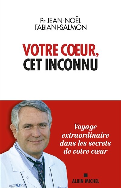 Votre coeur, cet inconnu: voyage extraordinaire dans les secrets de votre coeur - image 1