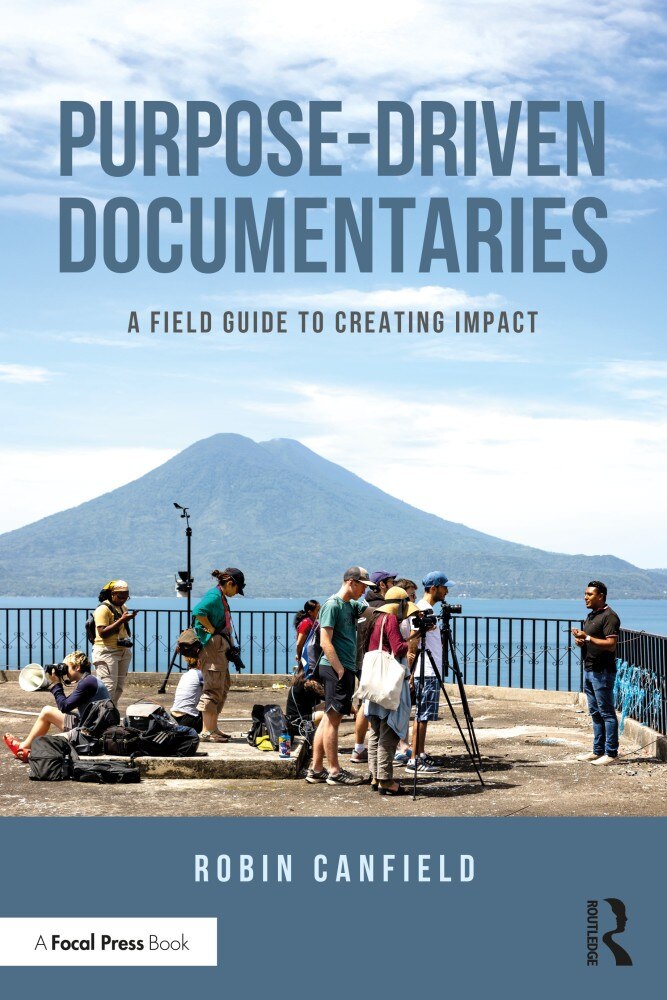 Purpose-Driven Documentaries: A Field Guide to Creating Impact - image 1