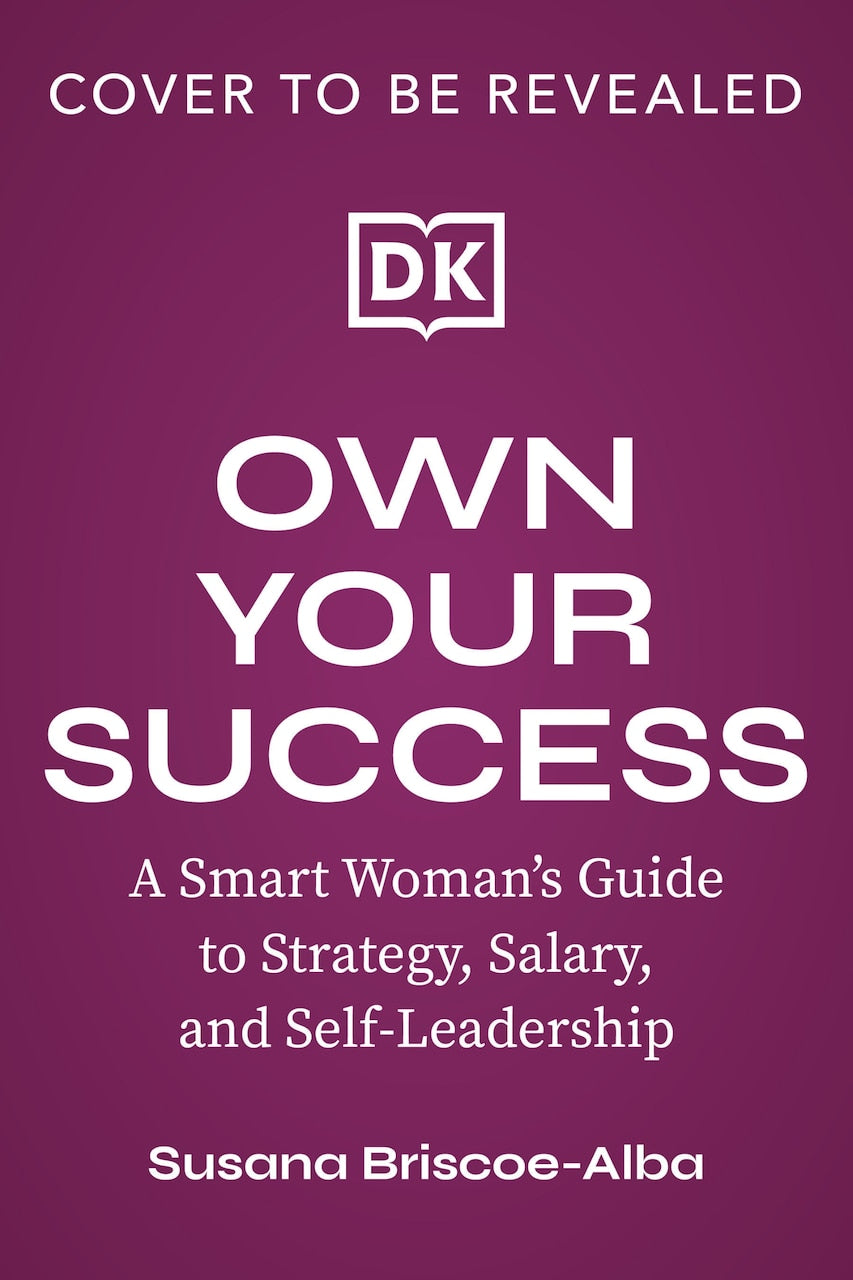 Own Your Success: A Smart Woman's Guide to Strategy, Salary, and Self-Leadership - image 1