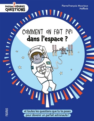 Comment on fait pipi dans l'espace ?: et toutes les questions que tu te poses pour devenir un parfait astronaute ! - image 1