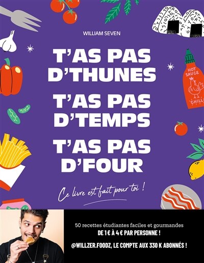 T'as pas d'thunes, t'as pas d'temps, t'as pas d'four : ce livre est fait pour toi !: ce livre est fait pour toi ! - image 1