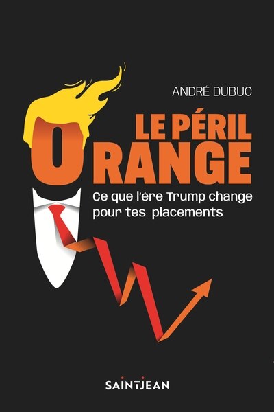 Péril Orange, Le: Ce que l'ère Trump change pour tes placements - image 1