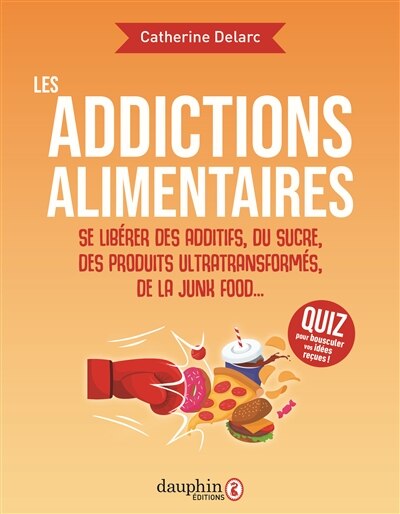 Les addictions alimentaires: se libérer des additifs, du sucre, des produits ultratransformés, de la junk food... - image 1