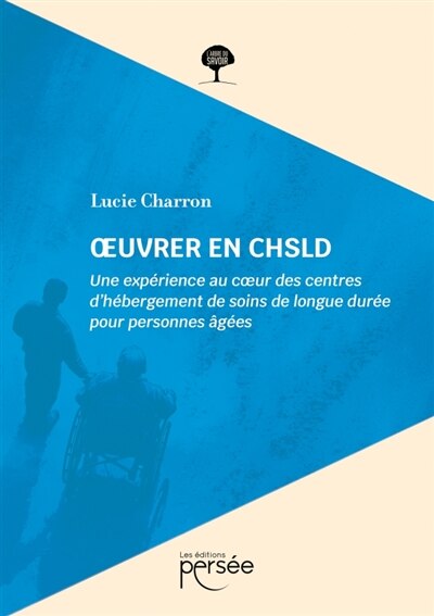 OEuvrer en CHSLD: Une expérience au coeur des centres d'hébergement de soins de longue durée pour personnes âgées - image 1