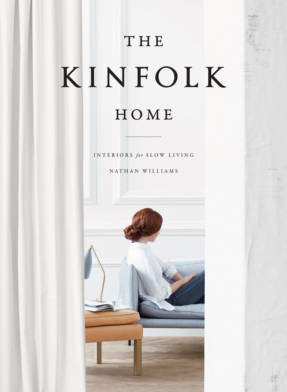 The Kinfolk Home: Interiors for Slow Living by Nathan Williams