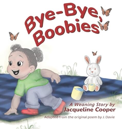 Bye-Bye, Boobies: A Toddler's Story about Weaning from Breastfeeding - image 1