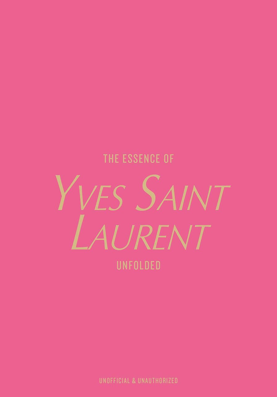The Essence of Yves Saint Laurent: Unfolded by Kelly Reising