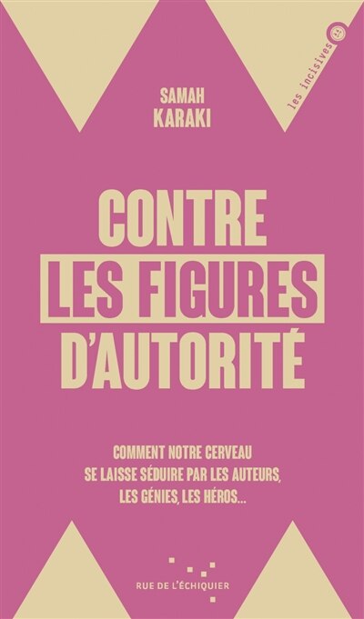 Contre les figures d'autorité: comment notre cerveau se laisse séduire par les auteurs, les génies, les héros... - image 1