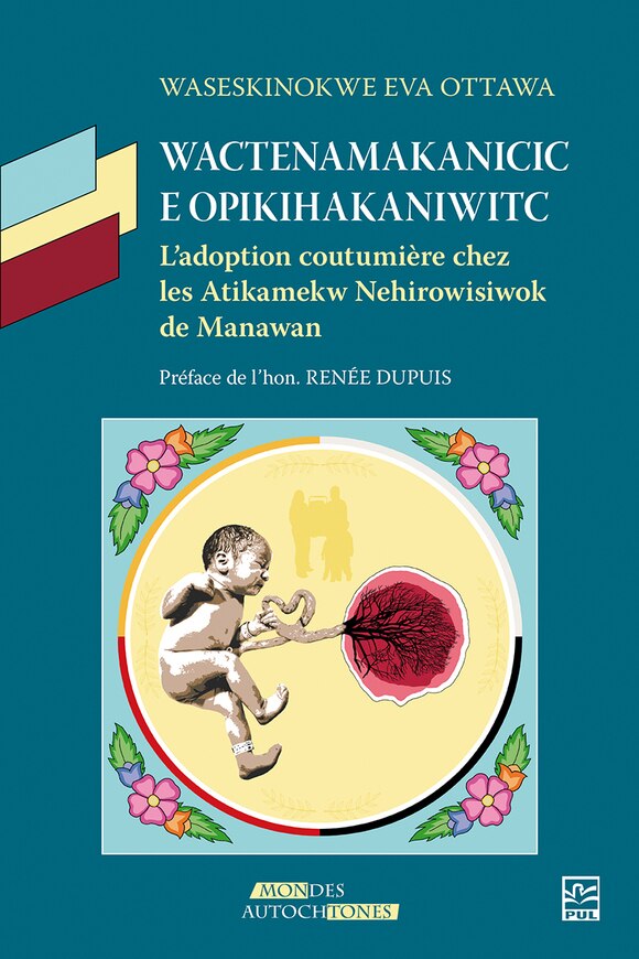 Wactenamakanicic e opikihakaniwitc: L’adoption coutumière chez les Atikamekw Nehirowisiwok de Manawan - image 1