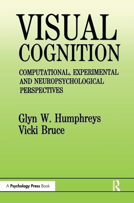 Visual Cognition: Computational, Experimental And Neuropsychological Perspectives - image 1