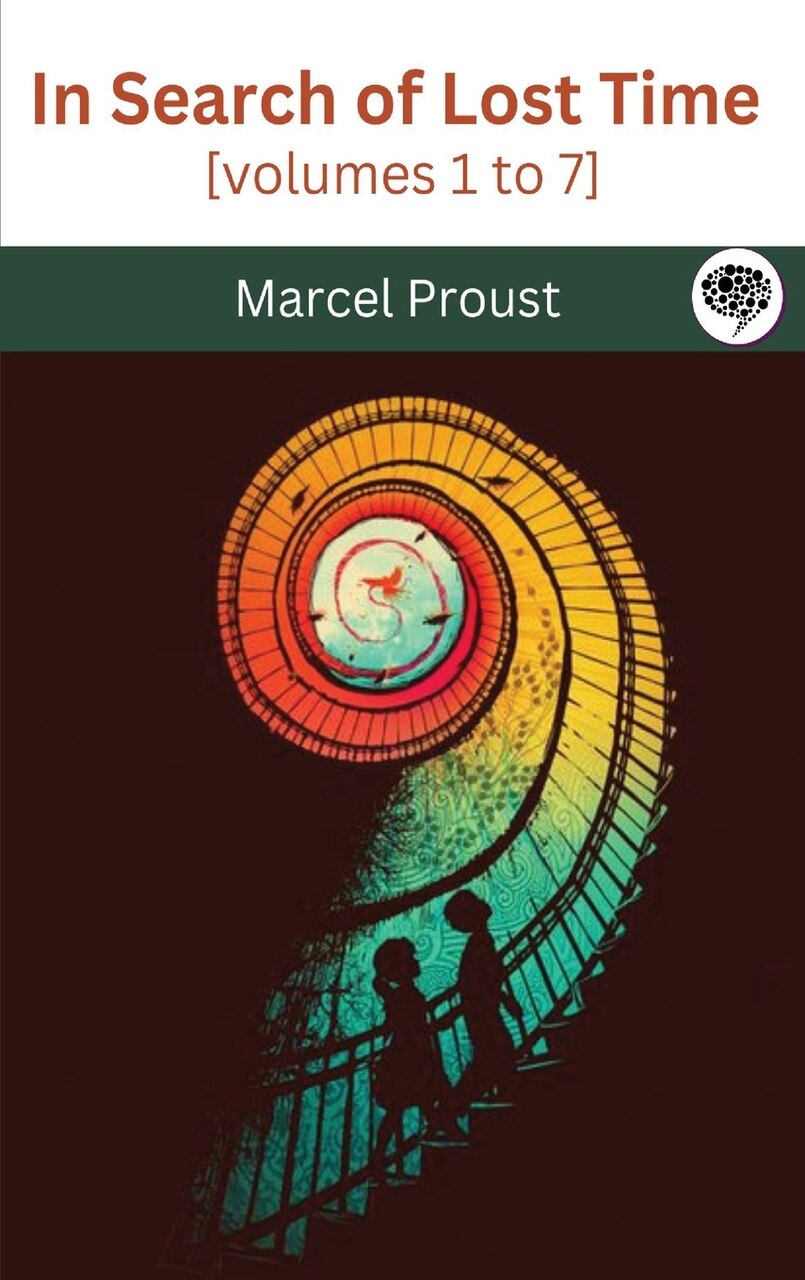 In Search of Lost Time [volumes 1 to 7] by Marcel Proust