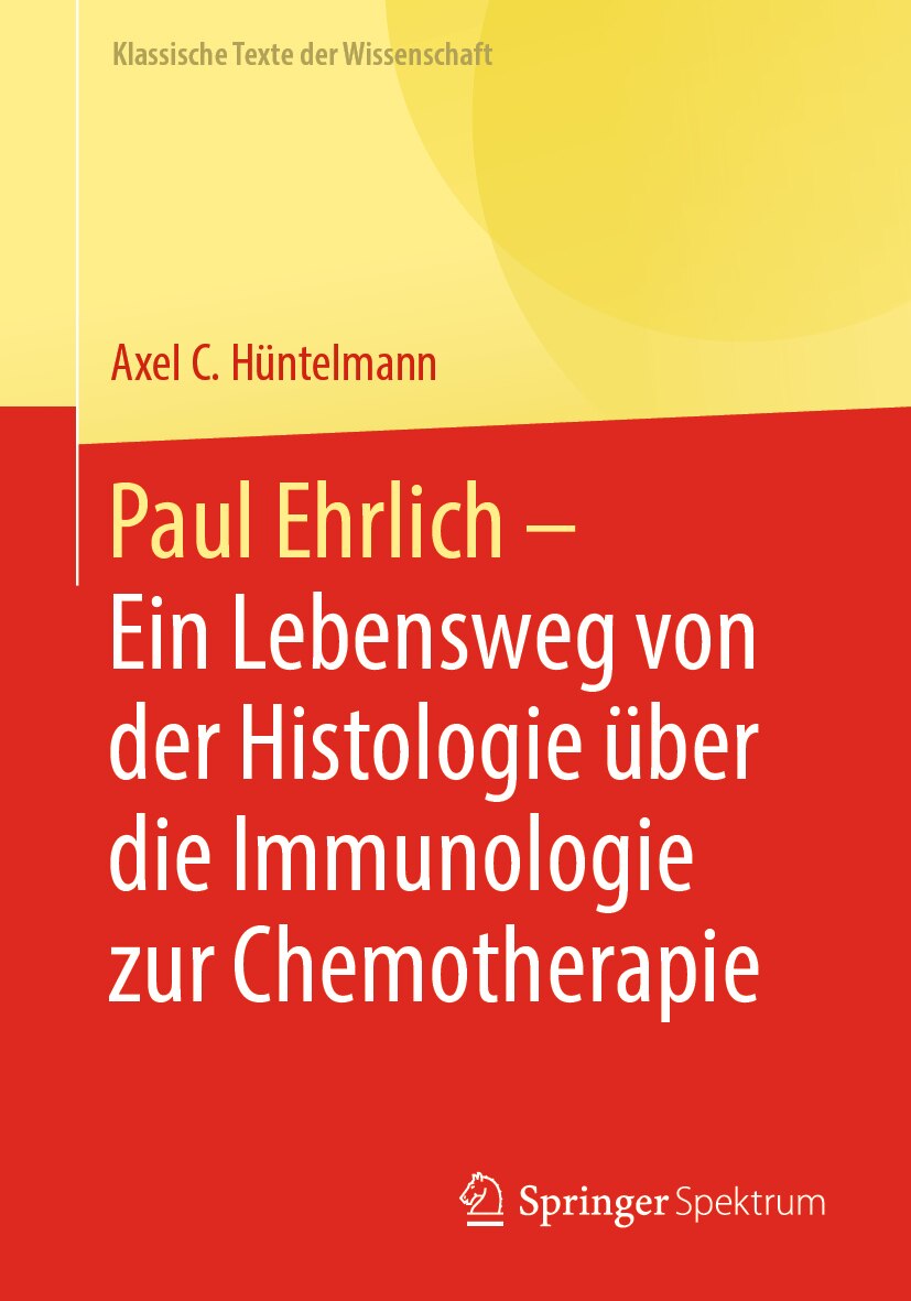 Paul Ehrlich - Ein Lebensweg Von Der Histologie Über Die Immunologie Zur Chemotherapie - image 1