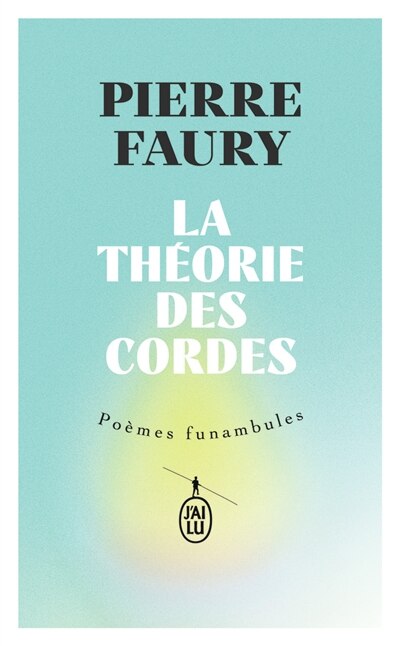 La théorie des cordes: poèmes funambules - image 1