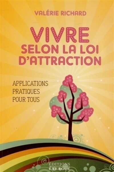 Vivre selon la loi d'attraction: applications pratiques pour tous - image 1