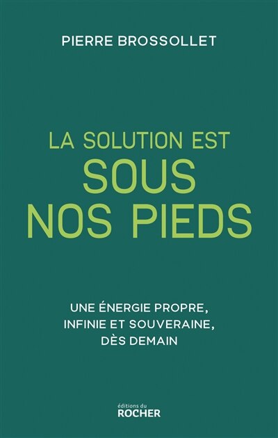 La solution est sous nos pieds: une énergie propre, infinie et souveraine, dès demain - image 1