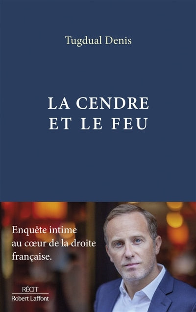 La cendre et le feu: enquête intime au coeur de la droite française - image 1