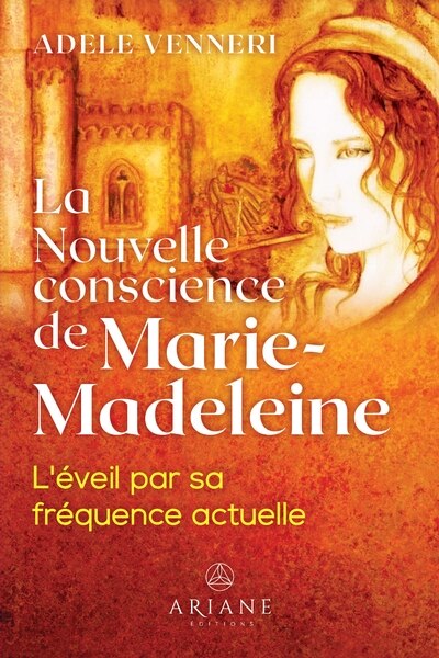 La Nouvelle conscience de Marie-Madeleine : L'éveil par sa fréquence actuelle: L'éveil par sa fréquence actuelle - image 1