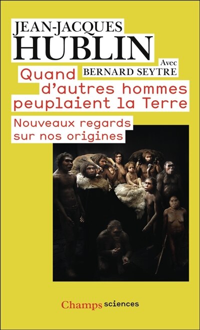 Quand d'autres hommes peuplaient la Terre: nouveaux regards sur nos origines - image 1
