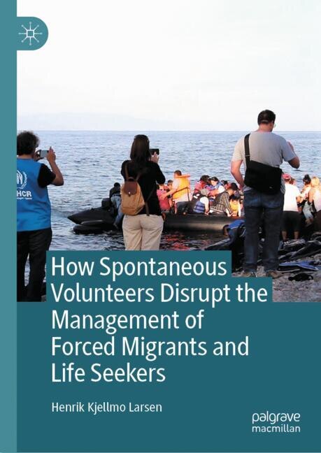 How Spontaneous Volunteers Disrupt the Management of Forced Migrants and Life Seekers - image 1