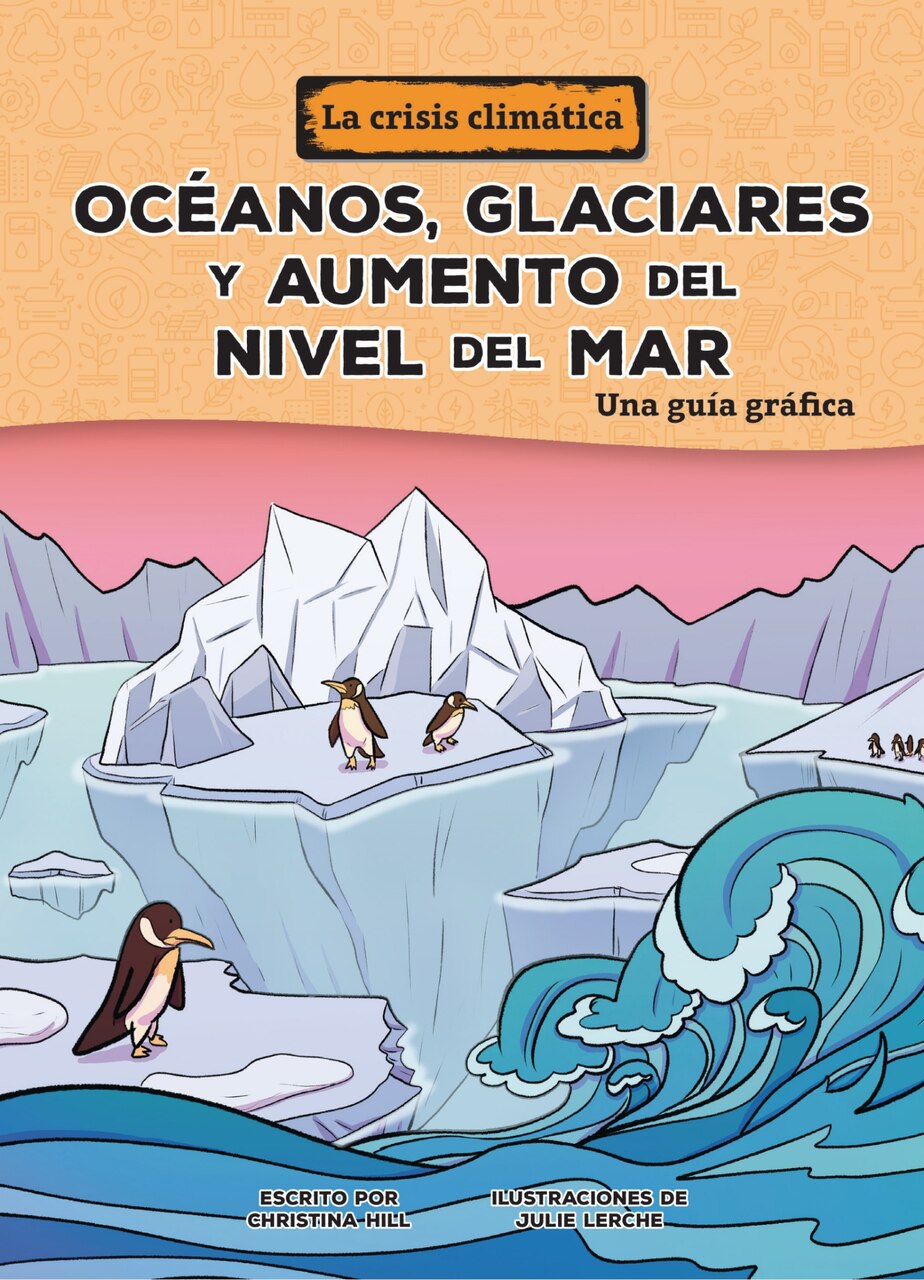 Océanos, Glaciares Y Aumento del Nivel del Mar (Oceans, Glaciers, and Rising Sea Levels): Una Guía Gráfica (a Graphic Guide) - image 1