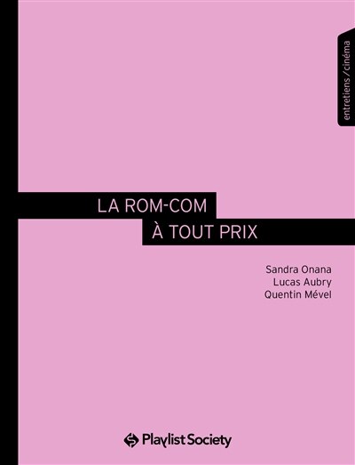 La rom-com à tout prix: entretiens avec celles et ceux qui font la nouvelle comédie romantique française - image 1