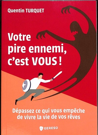 Votre pire ennemi, c'est vous ! : dépassez ce qui vous empêche de vivre la vie de vos rêves: dépassez ce qui vous empêche de vivre la vie de vos rêves - image 1
