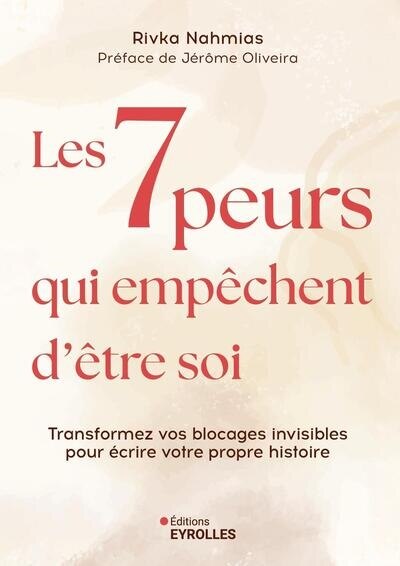 Les 7 peurs qui empêchent d'être soi: transformez vos blocages invisibles pour écrire votre propre histoire - image 1