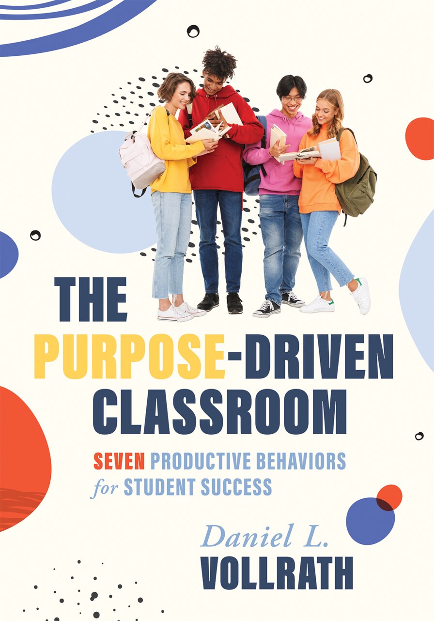 Purpose-Driven Classroom: Seven Productive Behaviors for Student Success (Strategies to Improve Student Behavior and Productivity) - image 1