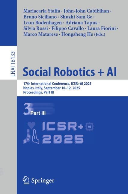 Social Robotics + AI: 17th International Conference, ICSR+AI 2025, Naples, Italy, September 10-12, 2025, Proceedings, Part III - image 1