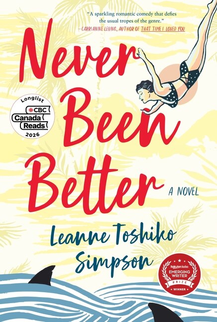 Never Been Better: A Novel by Leanne Toshiko Simpson, (Paperback