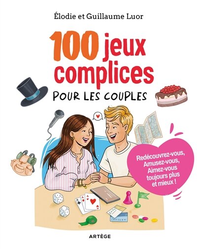 100 jeux complices pour les couples: redécouvrez-vous, amusez-vous, aimez-vous toujours plus et mieux ! - image 1
