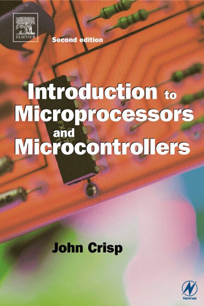 Introduction to Microprocessors and Microcontrollers by John Crisp ...
