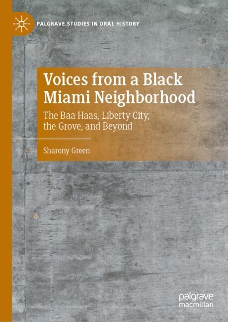 Voices from a Black Miami Neighborhood: The Baa Haas, Liberty City, the Grove, and Beyond - image 1