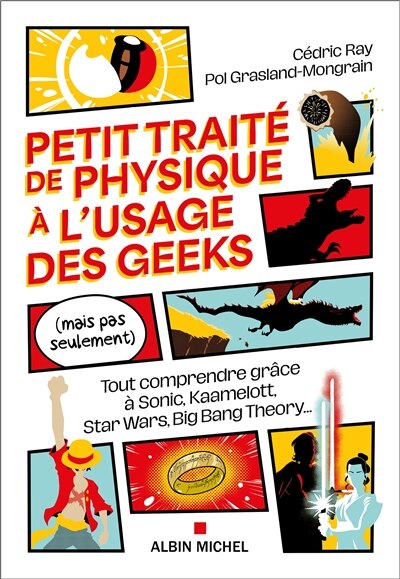 Petit traite de la physique à l'usage des geeks: tout comprendre grâce à Sonic, Kaamelott, Star Wars, Big Bang Theory... - image 1