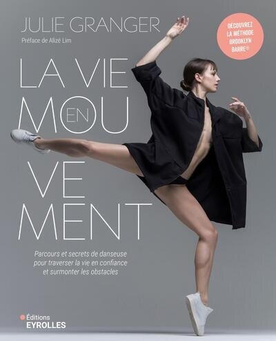 La vie en mouvement : parcours et secrets de danseuse pour traverser la vie en confiance et surmonter les obstacles: parcours et secrets de danseuse pour traverser la vie en confiance et surmonter les obstacles - image 1