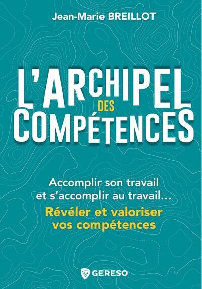 L' archipel des compétences: accomplir son travail et s'accomplir au travail... - image 1