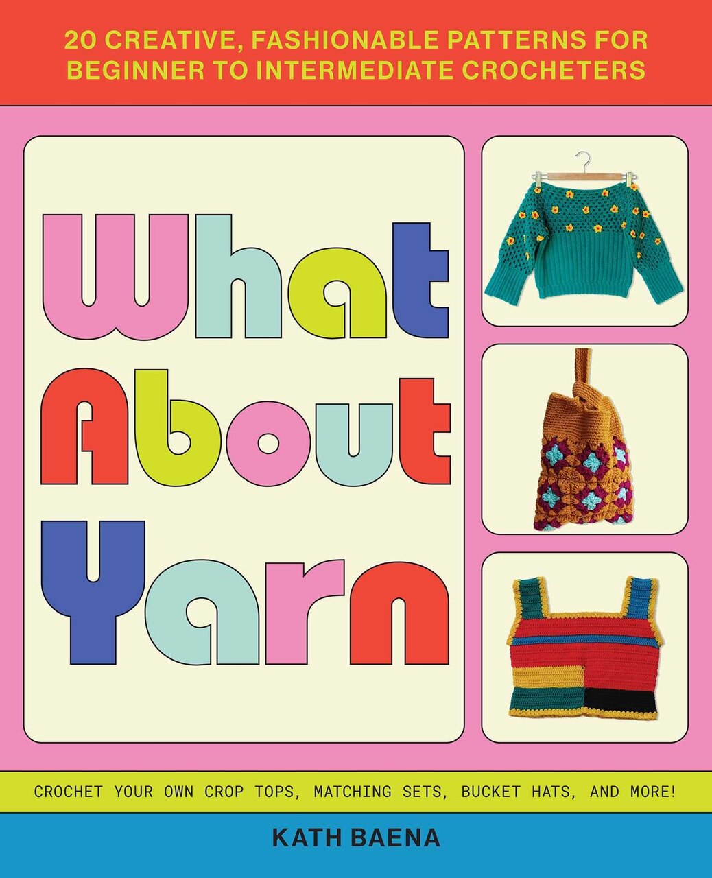 What About Yarn: 20 Creative, Fashionable Patterns for Beginner to Intermediate Crocheters - image 1