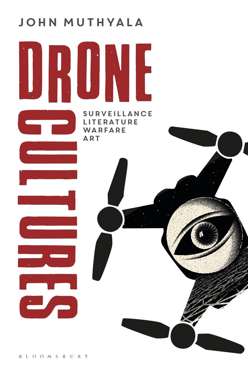 Drone Cultures: From Surveillance and Warfare to Literature and Art - image 1
