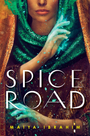 The cover of the novel Spice Road by Maiya Ibrahim. Its caption says, Spice Road by Maiya Ibrahim. April 16.