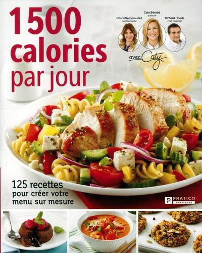 1500 calories par jour : 125 recettes pour créer votre menu sur mesure: 125 recettes pour créer votre menu sur mesure - image 1