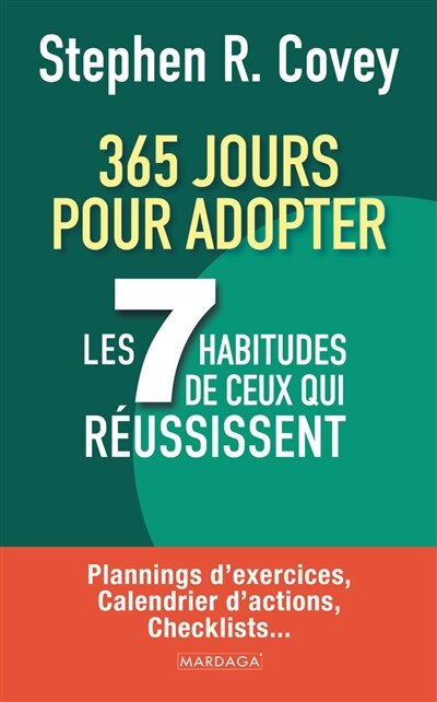 365 jours pour adopter les 7 habitudes de ceux qui réussissent : plannings d'exercices, calendrier d'actions, checklists...: plannings d'exercices, calendrier d'actions, checklists... - image 1