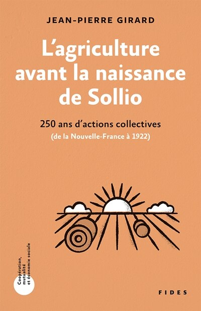 L' agriculture avant la naissance de Sollio: 250 ans d'actions collectives (De la nouvelle-France à 1922) - image 1